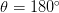 \theta=180^{\circ}